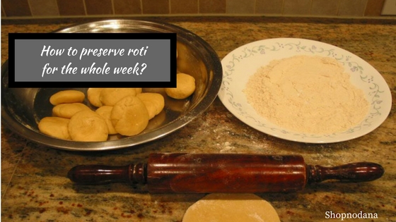 How to make and preserve Roti for the whole week