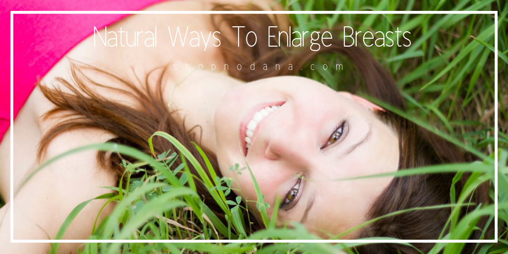 Natural ways to enlarge breast size without surgery