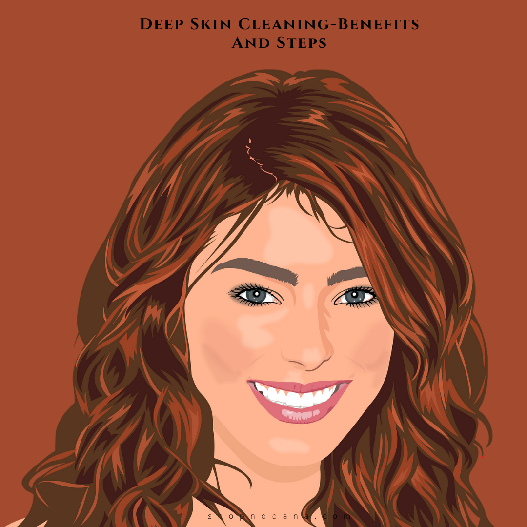 Deep Skin Cleaning-Benefits And Steps