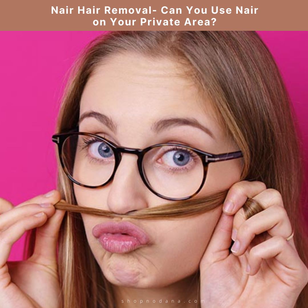 Nair Hair Removal- Can You Use Nair on Your Private Area?